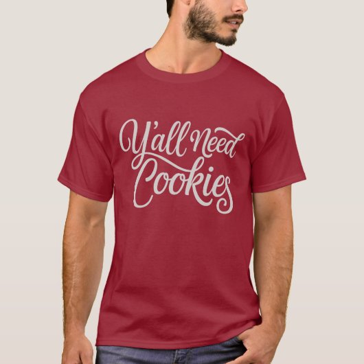 クッキーが必要だよ 面白い クッキー焼き 菓子作り パティシエ Tシャツ (正面)