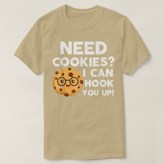 クッキーが必要Bakerクッキーを引っ掛けおもしろいることができる Tシャツ (デザイン正面)