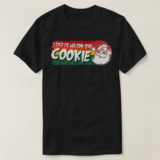 クッキーの不適切なクリスマスのために私はそれをすべて行った Tシャツ (デザイン正面)