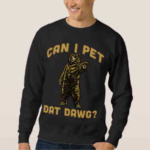 クマのCan I Pet Dat Dawg ハイカー 動物好き 楽しいクマ スウェットシャツ