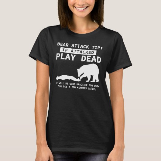 クマ攻撃の先端もしが死ん遊だら攻撃されおもしろいる Tシャツ (正面)