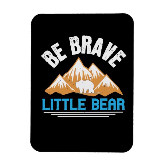 クマ – Be Brave Little Bear マグネット (縦)
