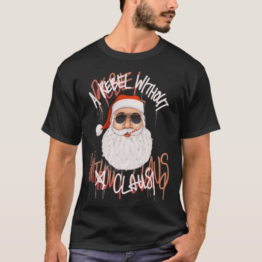 クラウスを持たない反逆者 - おかしいクリスマスのサンタパンツ Tシャツ (正面)