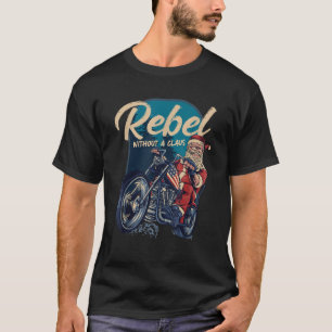 クラウスを持たない反逆者 サンタ バイカー クリスマス ジョーク Tシャツ