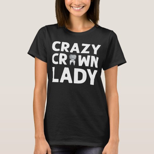 クラウン熱狂するレディーデンチャー歯科技工士 Tシャツ (正面)
