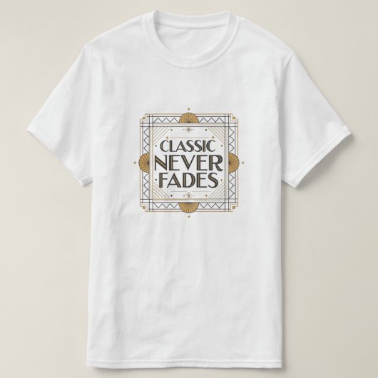 クラシックNever Fades:アールデコ引用文デザイン Tシャツ (デザイン正面)