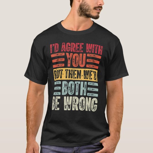 クラシックWittyライフスタイルIdがBotに同意し結婚た Tシャツ (正面)