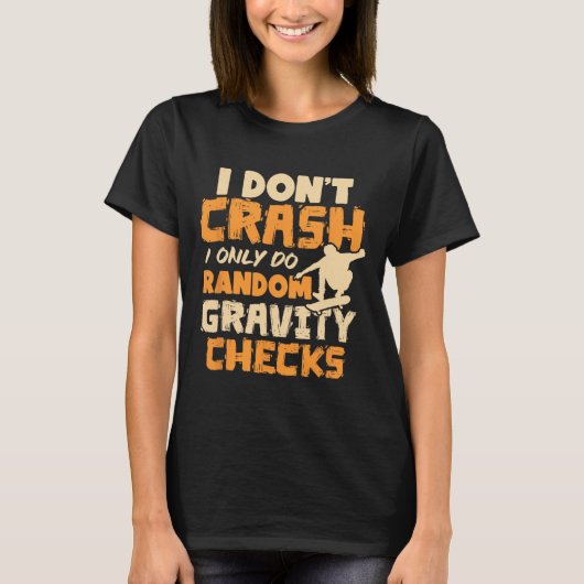 クラッシュしない 重力チェックするだけ スケーター Tシャツ (正面)