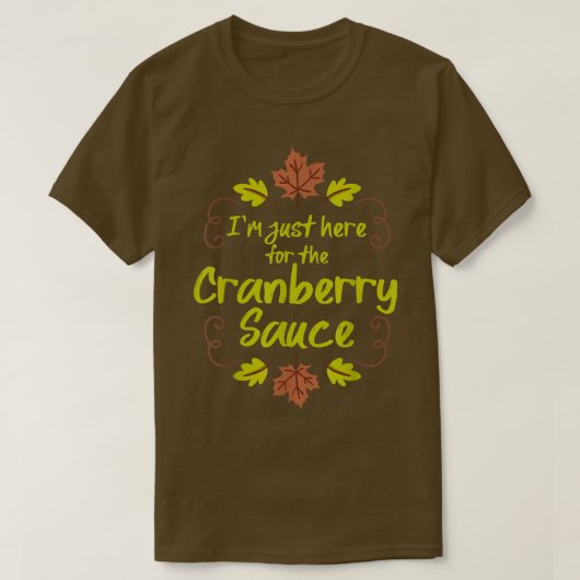クランベリーソースを食べにおもしろい来た感謝してい Tシャツ (デザイン正面)