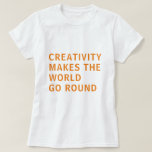クリエイティブクリエイティビティ引用文オレンジタイポグラフィ Tシャツ<br><div class="desc">クリエイティブ用Tシャツは、オレンジ色のタイポグラフィで文字「創造性は世界を動かす」をはっきりした特徴としている。Happy Dolphin Studio専用。おもしし救済連絡、お客様の製品をお楽しみください。</div>