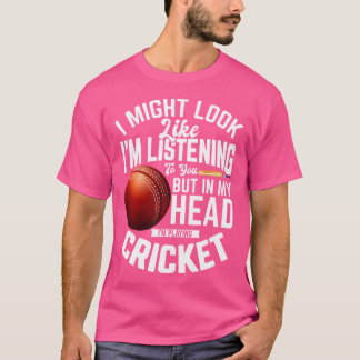 クリケット選手 私はあなたの話を聞いているように見えるかも Tシャツ