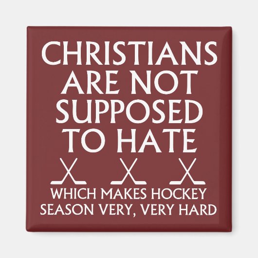 クリスチャンはホッケーを嫌うべきではない マグネット (正面)