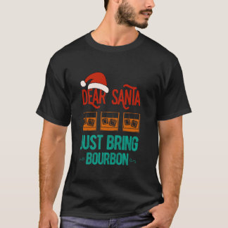 クリスマスおもしろいサンタ親愛ーがバーボン・クリスマスを持ってくる Tシャツ