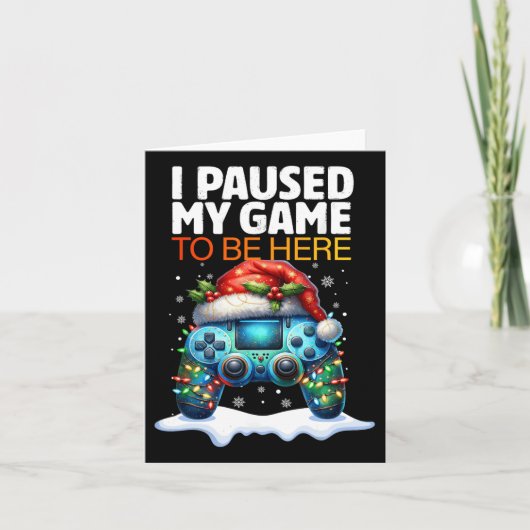クリスマスだってゲームを一時停止してここに来たんだよ、面白いよね カード (正面)