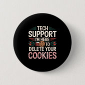 クリスマスにあなたのCookieを削除するためにここにいます Tech Suprt 缶バッジ (正面)