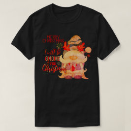クリスマスにグノームになります 面白いクリスマス Tシャツ