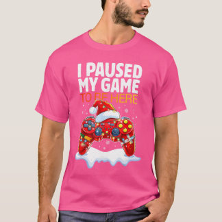クリスマスにゲームを一時停止してここに来ました 面白い皮肉 Tシャツ