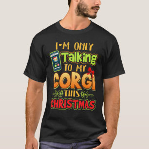クリスマスにコーギーとだけ話してるよ ウェルシュコーギー Tシャツ