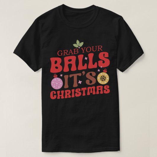 クリスマスにボールを手に入れる Tシャツ (デザイン正面)