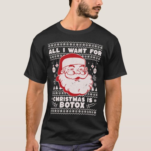 クリスマスに欲しいのはボトックス・サンタの醜いクリスマス Tシャツ (正面)