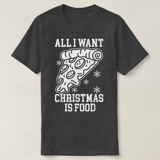 クリスマスに欲しいのは食べ物ピザおもしろいクリス Tシャツ (デザイン正面)