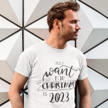 クリスマスに欲しいのは2023年のおもしろいTシャツ Tシャツ<br><div class="desc">このカスタマイズ可能なクリスマスのために私が欲しいすべては2023年のおもしろいTシャツで、より良い新年を望む。</div>