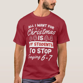 クリスマスに私が欲しいのは生徒が67と言うのをやめること Tシャツ