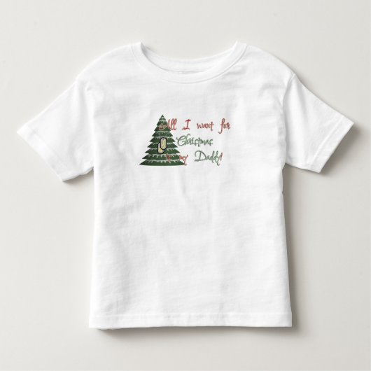 クリスマスのための私のお父さんがほしいと思って下さい トドラーTシャツ (正面)