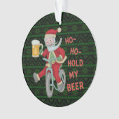 クリスマスのサンタクロースのおもしろいな把握私のビールユーモア オーナメント (正面)