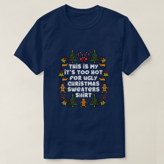 クリスマスのダサいスウェーターは暑すぎる 面白いXmas Tシャツ (デザイン正面)