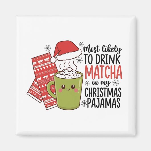 クリスマスのパジャマで抹茶を飲む可能性大 マグネット (正面)