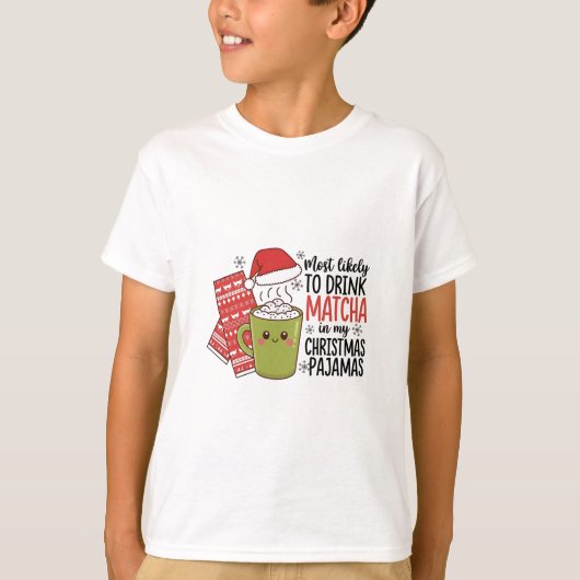 クリスマスのパジャマで抹茶を飲む可能性大 Tシャツ (正面)