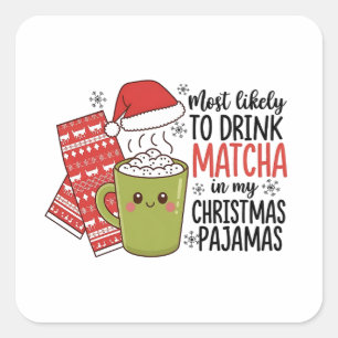 クリスマスのパジャマで抹茶を飲んでいる可能性が最も高い スクエアシール