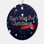 クリスマスのポッドキャストを待つことができません セラミックオーナメント (左)