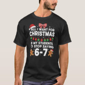 クリスマスの学生が「6 7」と言い止む教師のTシャツ Tシャツ (正面)