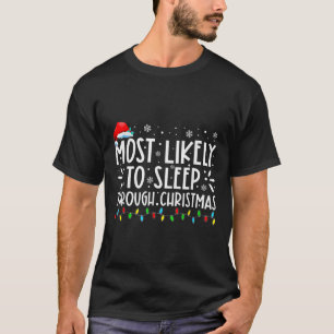 クリスマスの家族のクリスマスを通して眠る可能性がある Tシャツ