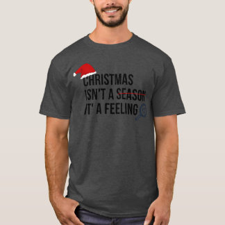 クリスマスの引用クリスマスは季節ではなく友達です Tシャツ