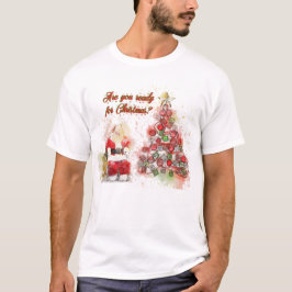 クリスマスの準備はできていますか? Tシャツ