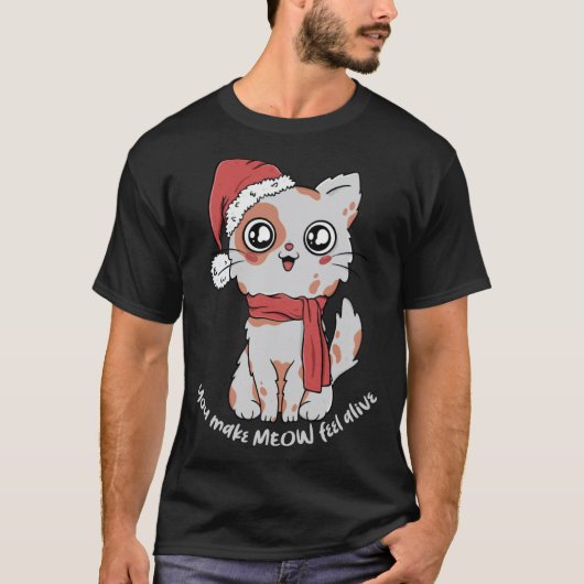 クリスマスの猫サンタ帽子が私を生き生きさせる You Make Meow Feel Alive Tシャツ (正面)