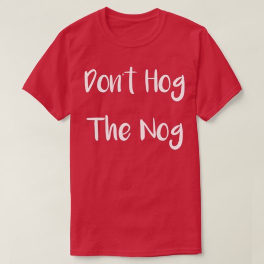 クリスマスはNog Eggnogをホッグしない Tシャツ (デザイン正面)