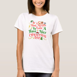 クリスマスを楽しむのに遅すぎることはない Tシャツ