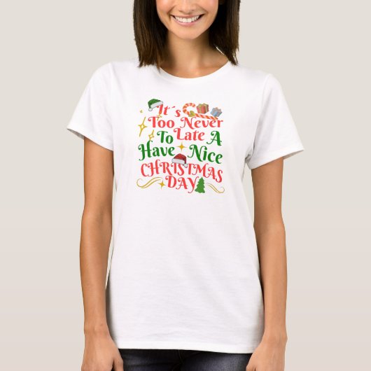 クリスマスを楽しむのに遅すぎることはない Tシャツ (正面)