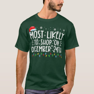 クリスマスイブに買い物する可能性が最も高い面白い家族 Tシャツ