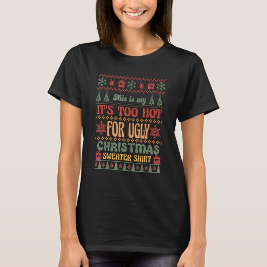クリスマスクリスマス醜いセーターには暑すぎる Tシャツ (正面)
