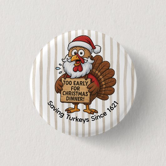 クリスマスディナーには早すぎる | おもしろ七面鳥 缶バッジ (正面)