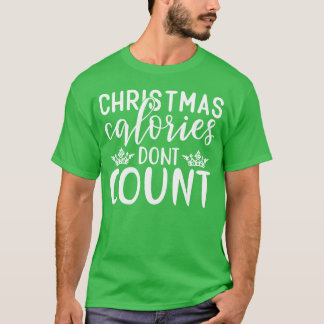 クリスマスデザインクリスマスカロリーは金をカウントしない Tシャツ