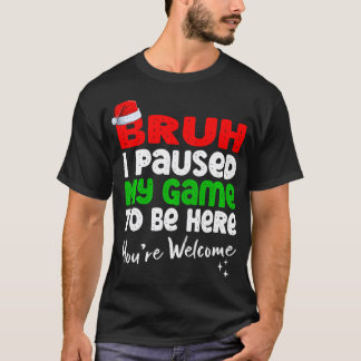 クリスマスブラッシュ私はあなたはここに来るために私のゲームを一時停止 Tシャツ