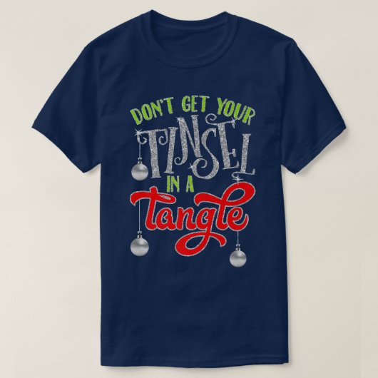 クリスマスプレゼントの宣伝に絡み合うティンセルを手に入れるな Tシャツ (デザイン正面)