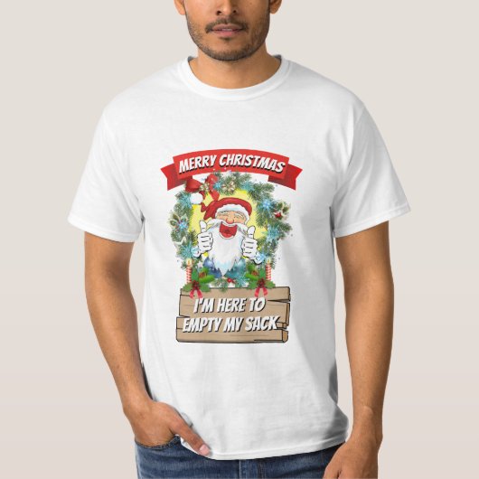 クリスマスプレゼントSanta私は私の袋を空にするためにここにいる Tシャツ (正面)