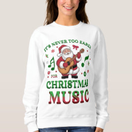 クリスマスミュージックサンタさんには早すぎることはない スウェットシャツ